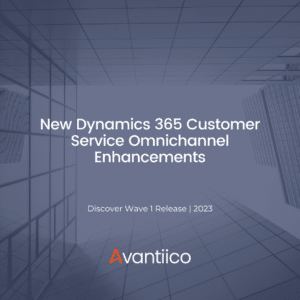 New Dynamics 365 Customer Service Omnichannel Enhancements Featured Image